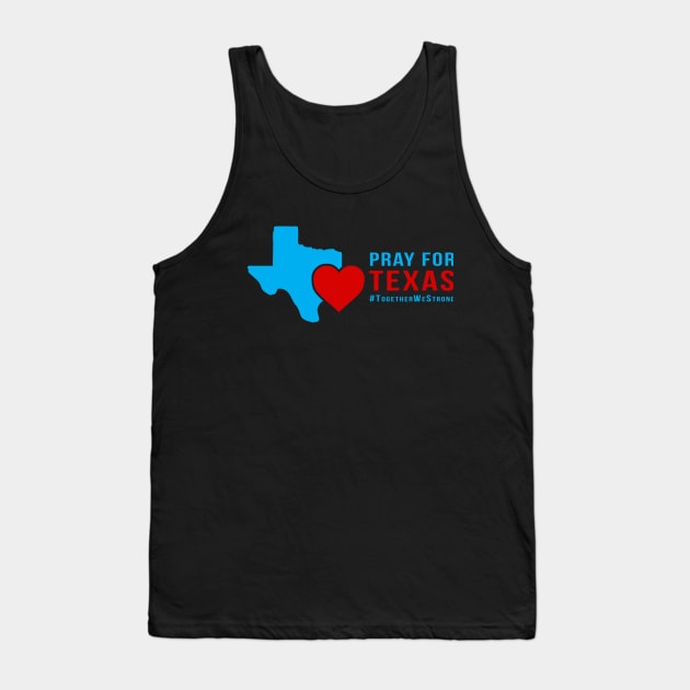 Pray for Texas. Together We Strong Tank Top by kaitokid